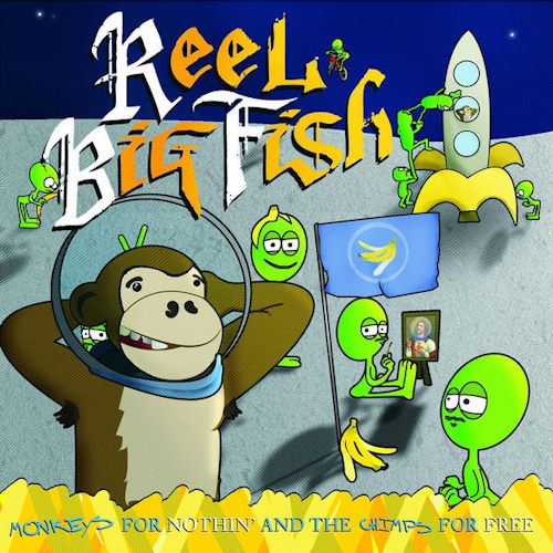 REEL BIG FISH - MONKEYS FOR NOTHIN' AND THE CHIMPS FOR FREEREEL BIG FISH - MONKEYS FOR NOTHIN AND THE CHIMPS FOR FREE.jpg